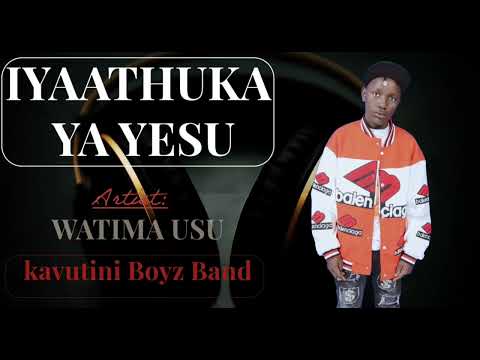IYAATHUKA YA YESU By WATIMA USU KAVUTINI BOYZ BAND Official Audio 