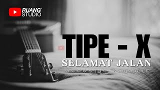 Tipe X - Selamat Jalan ( Karaoke Acoustic )