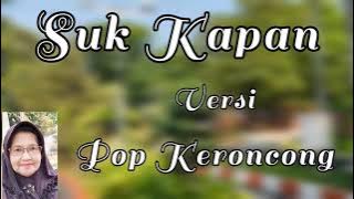 Suk Kapan - versi pop keroncong - nenek Maspiani cover