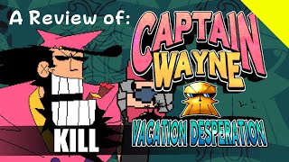 A Review of Captain Wayne - Vacation Desperation's Endless Demo