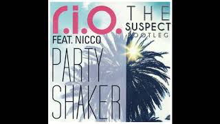 R I O  Feat  Nicco - Party Shaker 2018 (The Suspect Bootleg Edit)