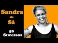 SandraDeSá  -  50 Sucessos