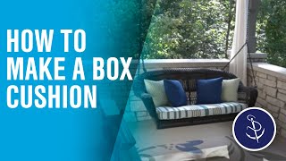 How to make a Box Cushion How to Make A Box Cushion Video demonstrates step-by-step how to make a box cushion for a patio swing. In this video you will