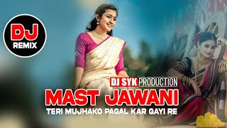 Mast Jawani teri mujhko pagal kar gai re dj song | Mast Jawani Dj | Qawwali | DJ SYK & DJ DEV RD