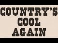 Country's Cool Again