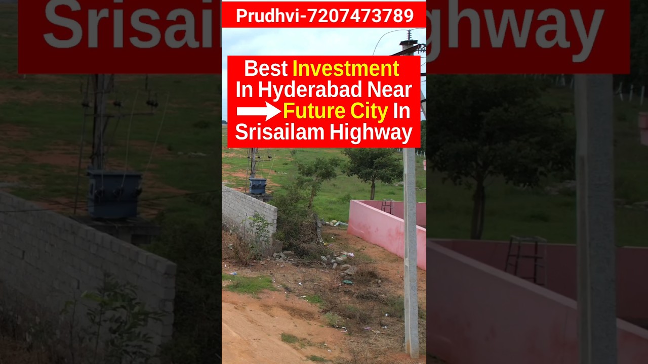 Best Investment in Hyderabad Near Future City in Srisailam Highway 