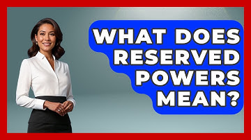 What Does Reserved Powers Mean? - Stories of the States