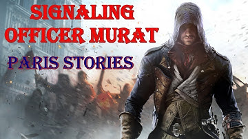 "Assassin’s Creed: Unity" Walkthrough, Paris Stories: Signaling Officer Murat