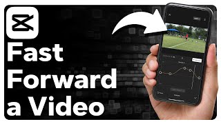 How To Fast Forward A Video In CapCut