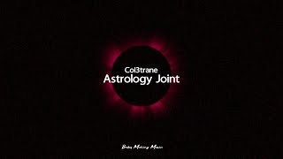 Col3trane - Astrology Joint (Lyrics)