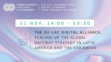The EU-LAC Digital Alliance: scaling-up the Global Gateway Strategy | CONNECT University