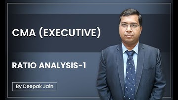 CMA Executive | Ratio Analysis - 1 | By Deepak Jain