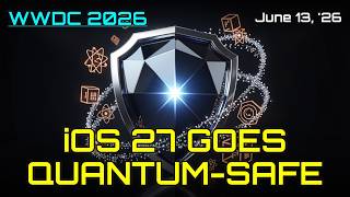 iOS 27 Gets Quantum-Safe Encryption | WWDC 2026 Part 4