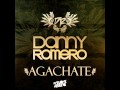 Agáchate Original Mix Danny Romero 