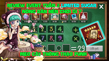 Huyền Thoại Hải Tặc- Review Event Tuần 2 LIMITED SUGAR Nông Dân Nên Chơi Gì? Mẹo Cày Thông Thạo PUNK