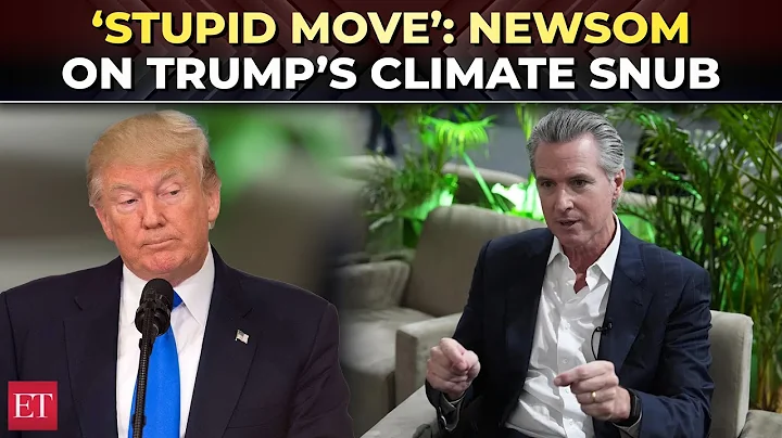 ‘Doubling down on stupid’: Gavin Newsom on Trump’s climate-fighting absence