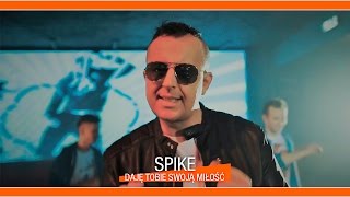 Miniatura del video "Spike - Daję Tobie swoją miłość (Oficjalny teledysk)"