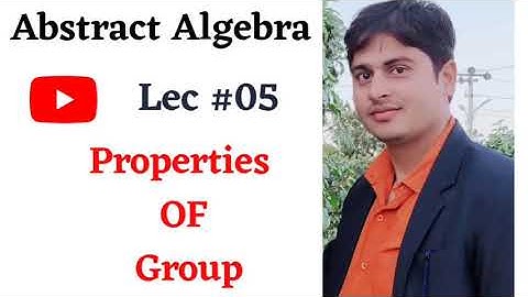 Group Theory Lec#05 ।। Properties Of Group।। Abstract Algebra।।B.Sc, M.Sc, M.Sc Entrance, RPSC & KVS