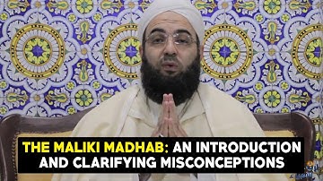 The Maliki Madhab: An Introduction and Clarifying Misconceptions: With Dr. Shaykh Hassan Al-Kettani