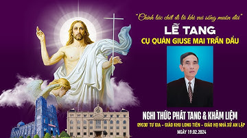Nghi thức phát tang & khâm liệm | Cụ Quản Giuse Mai Trần Đẩu | Giáo họ nhà xứ An Lập