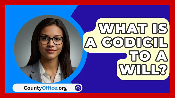 What Is A Codicil To A Will? - CountyOffice.org