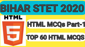 HTML MCQS FOR BIHAR STET 2020 COMPUTER SCIENCE |TOP 60 HTML MCQS |AND ALSO USEFULL FOR OTHER EXAM
