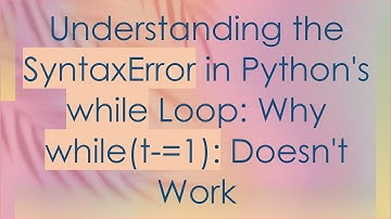 Understanding the SyntaxError in Python