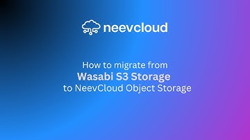 How to Migrate from Wasabi S3 Storage to NeevCloud Object Storage | NeevCloud