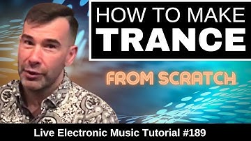 How to make Trance From Scratch + Logic Pro X Template | Live Electronic Music Tutorial #189