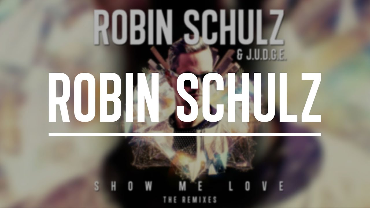 Robin Schulz feat. J.U.D.G.E.: Show Me Love (Music Video 2015) - IMDb