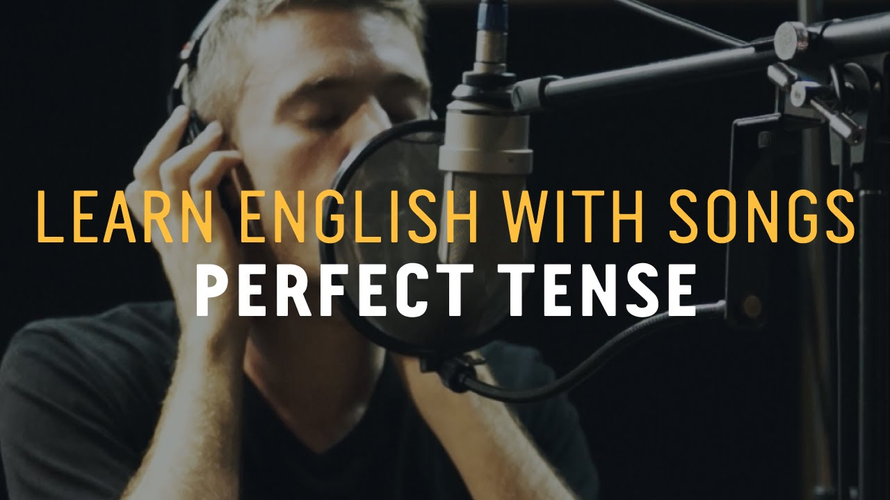 Learn English with Songs   Perfect Tense   Lyric Lab