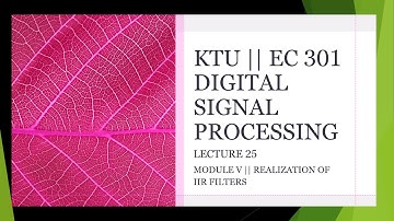 KTU || DIGITAL SIGNAL PROCESSING || MODULE 5 || IIR STRUCTURES:DIRECT FORM-I || LECTURE 25