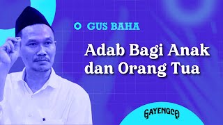 Gus Baha: Adab Bagi Anak & Orang Tua