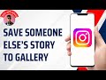 How to Save Someone Else's Instagram Stories to Gallery