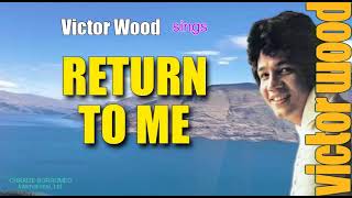 RETURN TO ME - Sung by:  Victor Wood (with Lyrics) chords