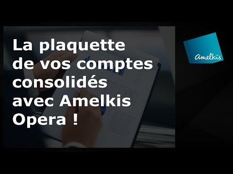Réalisez la plaquette de vos comptes consolidés avec Amelkis Opera !
