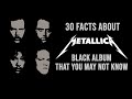 30 Facts About METALLICA's 'Black Album' You May Not Know | Metal Injection