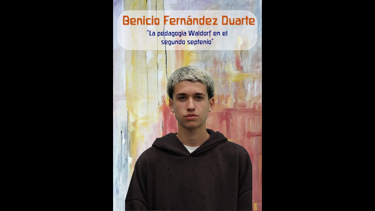 Benicio Fernández Duarte: La Pedagogía Waldorf en el Segundo Septenio