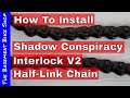 Installing A Shadow Conspiracy Interlock V2 Chain Step By Step