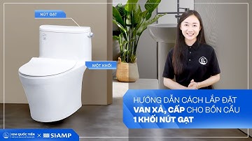 Hướng dẫn cách lắp đặt Van cấp, xả cho bồn cầu 1 khối nút gạt | SIAMP | KIM QUỐC TIẾN