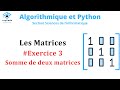 Les matrices  exercice 3  somme de deux matrices   en algorithmique et python