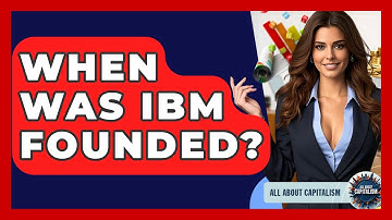 When Was IBM Founded? - All About Capitalism