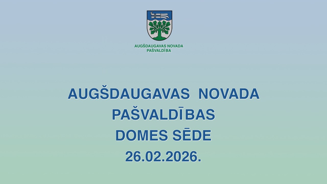 2026. gada 26. februāra Augšdaugavas novada pašvaldības domes sēde