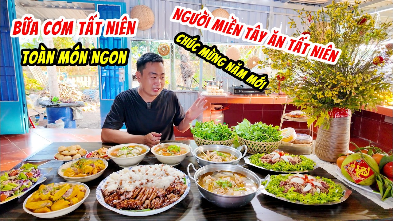 Bữa Cơm Cuối Năm Người Miền Tây Toàn Món Ngon Chào Đón Năm Mới 2026