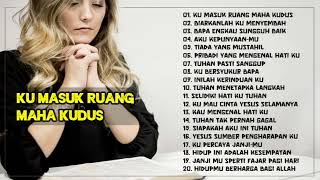 Ku Masuk Ruang Maha Kudus - Lagu Rohani Kristen Pilihan Lagu Rohani Kristen Terpopuler 2023