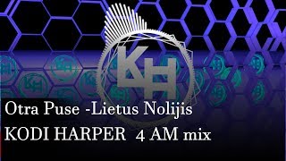 Otra Puse - Lietus Nolijis (KODI HARPER 4 AM mix) //Deep//