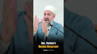 Sen, Yaratana Meydan Okuyorsun
