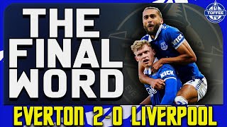 Everton 2-0 Liverpool | The Final Word