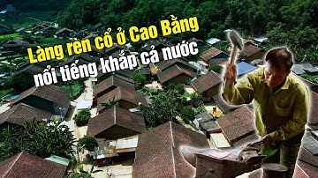 Ghé thăm làng rèn cổ tuyệt đẹp Pác Rằng ở Phúc Sen Cao Bằng