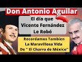 Antonio Aguilar su historia | El día que Vicente Fernández le robó